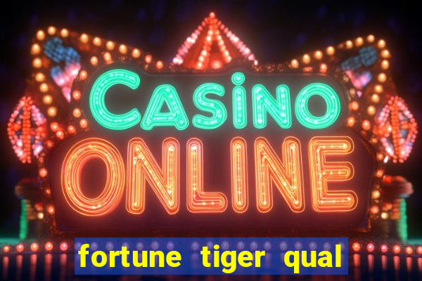 fortune tiger qual a melhor plataforma